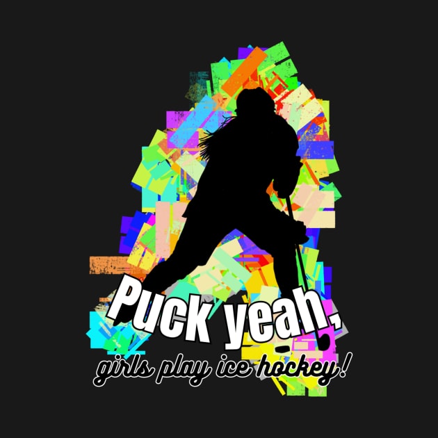 Puck Yeah! Girls play ice hockey Female woman player graphic by missdebi27