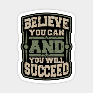 BELIEVE YOU CAN AND YOU WILL SUCCEED Magnet