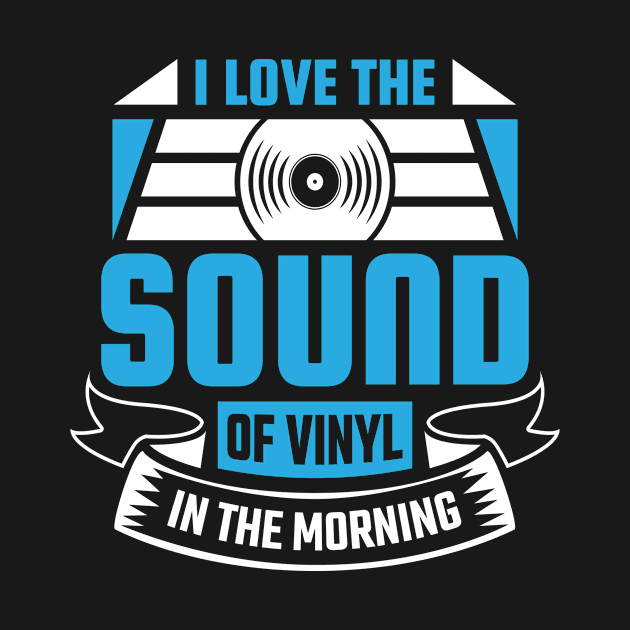 I Love The Sound Of Vinyl In The Morning by LetsBeginDesigns