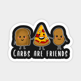Carbs are friends Magnet