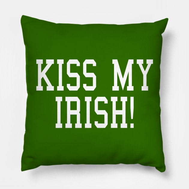 KISS MY IRISH! Pillow by tvshirts