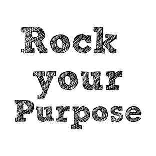Rock Your Purpose - Black Writing T-Shirt