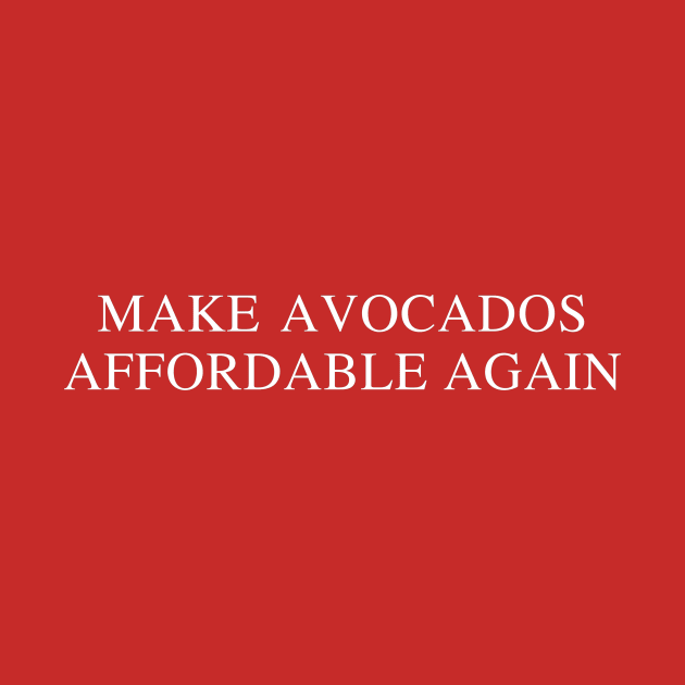 Make Avocados Affordable Again by jesso