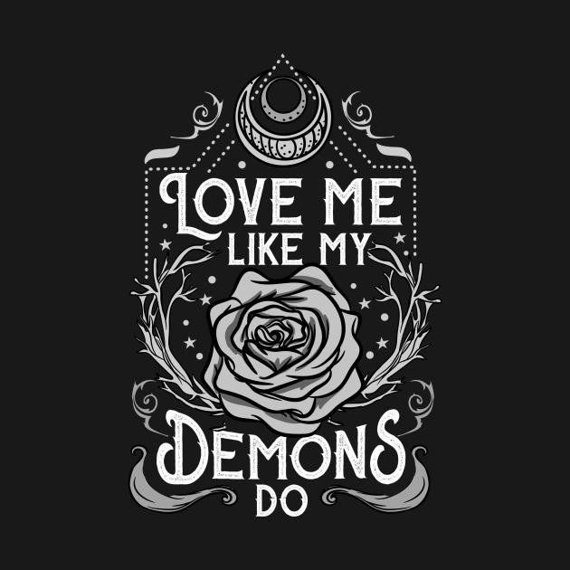 Love Me Like My Demons Do Gift TShirt TeePublic