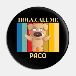 Hola, Call me paco dog name t-shirt Pin