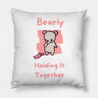 Bearly Holding It Together Pillow