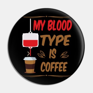 My Blood Type Is Coffee Pin