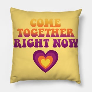 Come Together Right Now Pillow