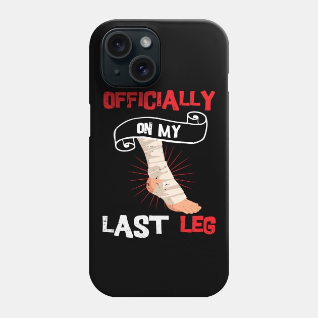 Officially On My Last Leg, funny leg amputation, funny recovery gift Phone Case by Anodyle