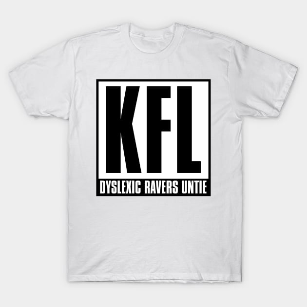 KFL Dyslexic Ravers Untie - Klf - T-Shirt |