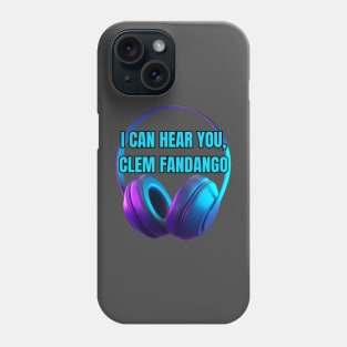 Can You Hear Me, Clem Fandango Phone Case