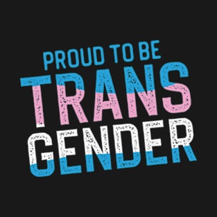 Proud To Be Transgender T-Shirt