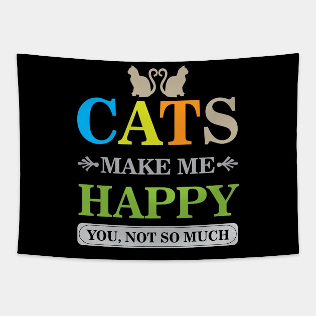 Cats Make Me Happy You Not So Much Cool Creative Beautiful Typography Design Tapestry by Stylomart