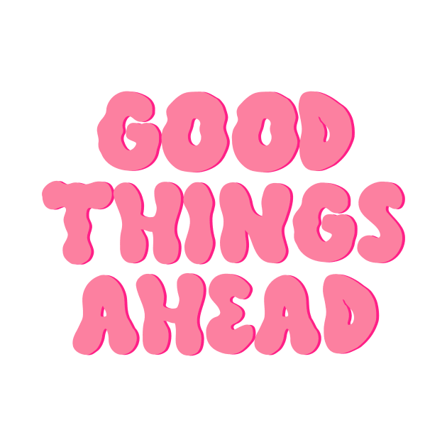 Good Things Ahead Millenial Pink by Asilynn