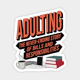 Adulting: The never-ending story of bills and responsibilities. Magnet