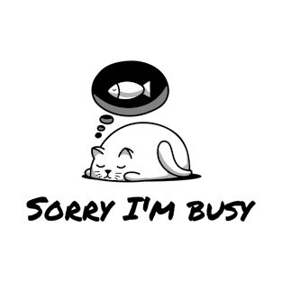 Sorry I'm Busy Cat T-Shirt