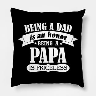 Being a dad is an honor being a papa is priceless Pillow