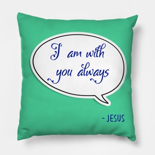 Bible quote "I am with you always" Jesus in blue God Christian design Pillow