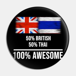 50% British 50% Thai 100% Awesome - Gift for Thai Heritage From Thailand Pin