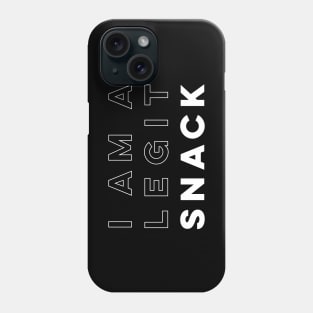 I Am A Legit Snack Phone Case