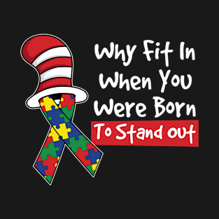 Why Fit In When You Were Born To Stand Out Autism Awareness T-Shirt