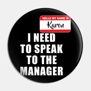 Karen Halloween Costume, I Need Speak To The Manager Tshirt Pin