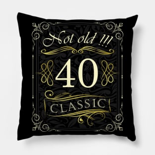 Not Old! CLASSIC 40th Birthday Pillow