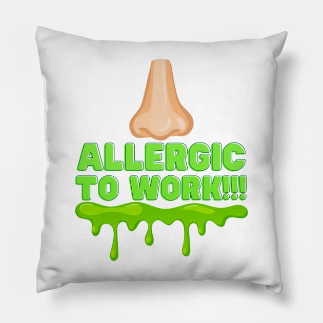 Allergic To Work Pillow by Unboxed Mind of J.A.Y LLC 