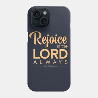 Christian Bible Verse Design | Rejoice in the Lord always | Philippians 4:4 Phone Case