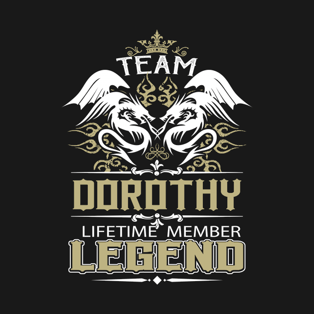 Dorothy Name T Shirt -  Team Dorothy Lifetime Member Legend Name Gift Item Tee by yalytkinyq