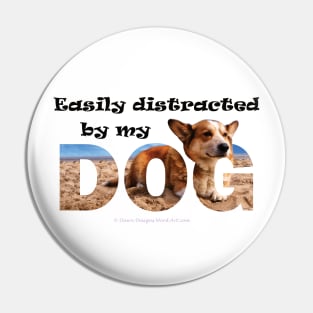 Easily distracted by my dog - Cordi oil painting word art Pin