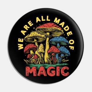 Colorful Mushroom Magic: We Are All Made of Magic Pin