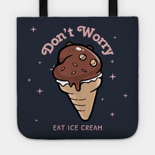 Don't Worry Eat Ice Cream chocolate fudge Tote