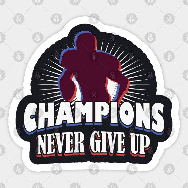 American Football Champions Never Give Up American Football