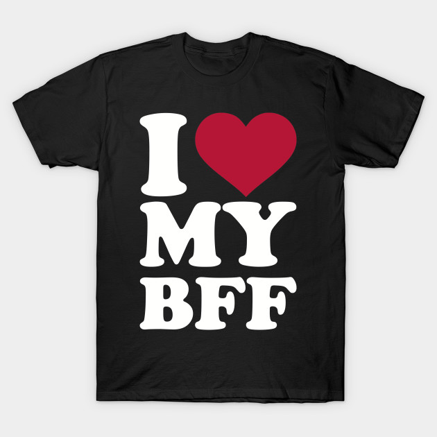 I Love My Best Friend Forever Bff Bff T Shirt Teepublic De