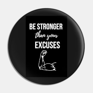 Be Stronger Than Your Excuses Pin