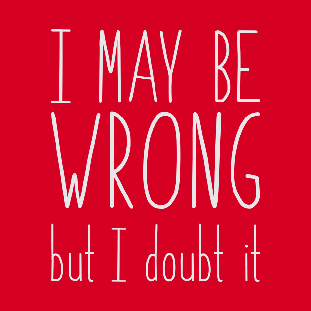 I may be wrong by FontfulDesigns