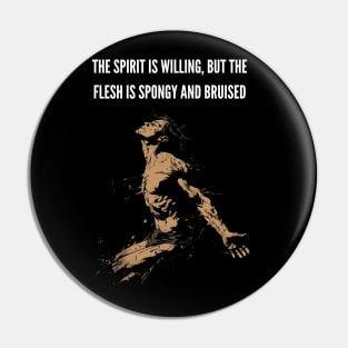 The Spirit is Willing v3 (text on top) Pin