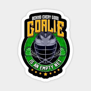 Behind Every Good Goalie Is An Empty Net Lacrosse Magnet