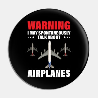 Warning I May Spontaneously Talk About Airplanes Funny Pilot Pin