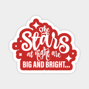 The Stars at Night Are Big and Bright.... Magnet
