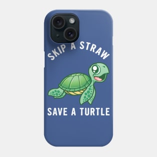 Skip a Straw Save a Turtle Phone Case