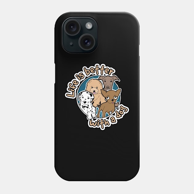 Life is better with a dog Phone Case by Tezatoons