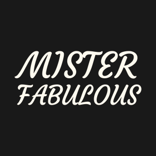 Mister Fabulous T-Shirt