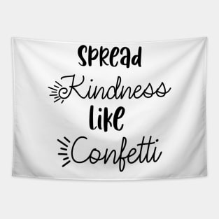 Spread kindness like confetti Tapestry