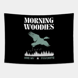 Morning Woodies Are My Favorite Hunting Tapestry