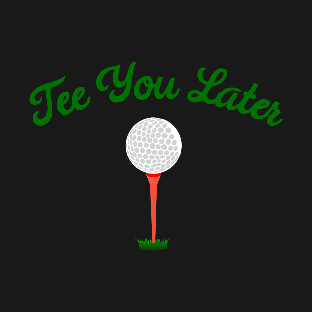 Tee You Later by MessageOnApparel