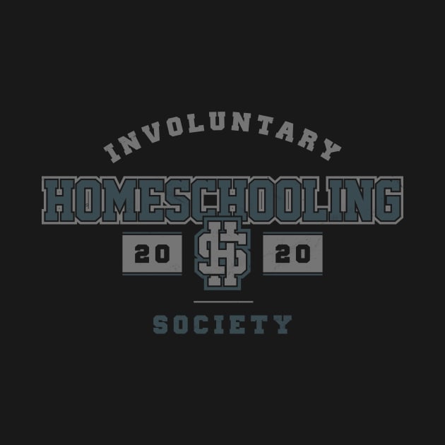 Involuntary Homeschooling Society 2020 Funny Homeschool Quarantine Teacher by vonHeilige