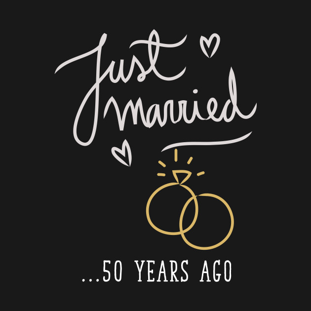 just married 50 years ago marriage t shirt marriage t shirt