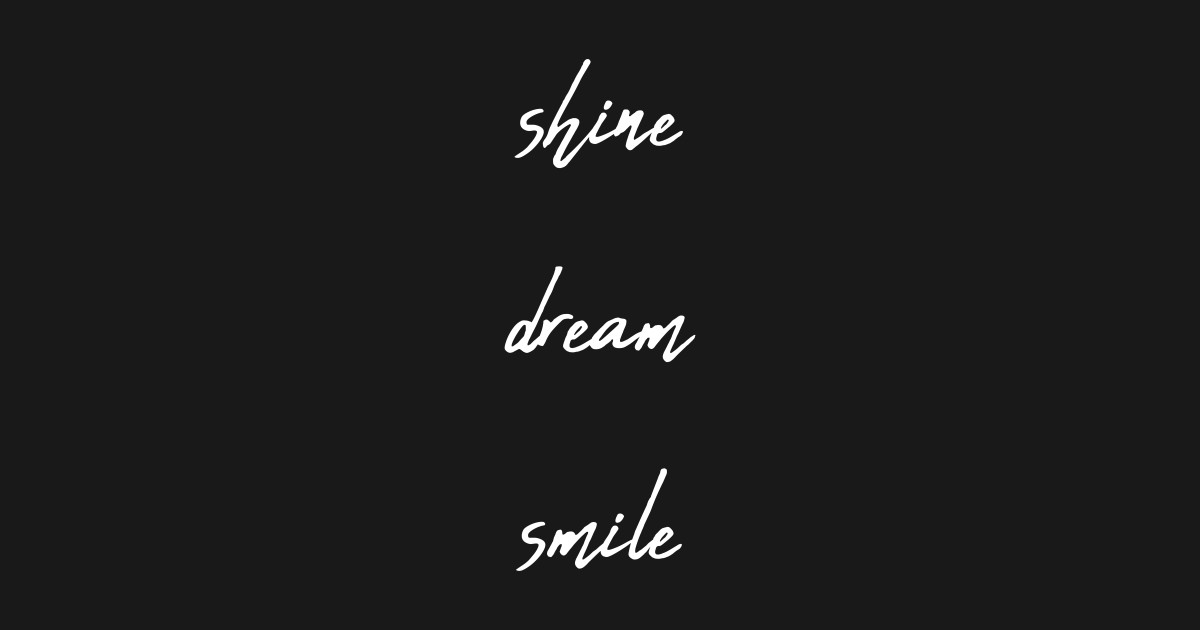 Shine Dream Smile Tattoo - wide 1